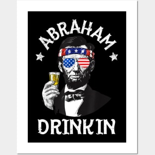 Abraham Drinkin 4th Of July Shirt Abe Lincoln Men Women Gift Posters and Art